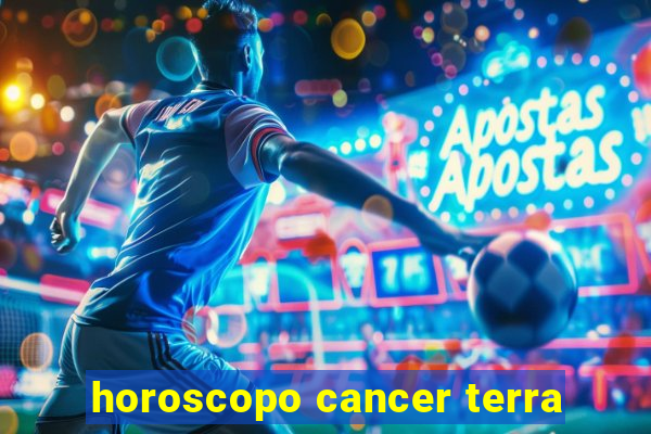 horoscopo cancer terra